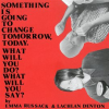 Something_Is_Going_to_Change_Tomorrow__Today__What_Will_You_Do__What_Will_You_Say_