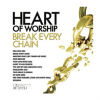 Heart_Of_Worship_-_Break_Every_Chain