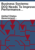 Business_systems__DOD_needs_to_improve_performance_reporting_and_cybersecurity_and_supply_chain_planning__report_to_congressional_committees