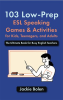 103_Low-Prep_ESL_Speaking_Games___Activities_for_Kids__Teenagers__and_Adults__The_Ultimate_Book_f