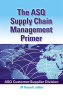 The_ASQ_Supply_Chain_Management_Primer