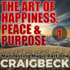 The_Art_of_Happiness__Peace___Purpose__Manifesting_Magic__Part_1