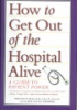 How_to_get_out_of_the_hospital_alive