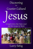 Discovering_the_Counter-Cultural_Jesus__Insights_From_the_Holy_Land_and_the_Gospel_of_Mark