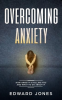 Overcoming_Anxiety__How_Anxiety_Is_Killing_You_and_What_to_Do_About_It