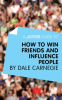 A_Joosr_Guide_to____How_to_Win_Friends_and_Influence_People_by_Dale_Carnegie