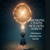 Breaking_Chains__Building_Habits