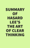 Summary_of_Hasard_Lee_s_The_Art_of_Clear_Thinking